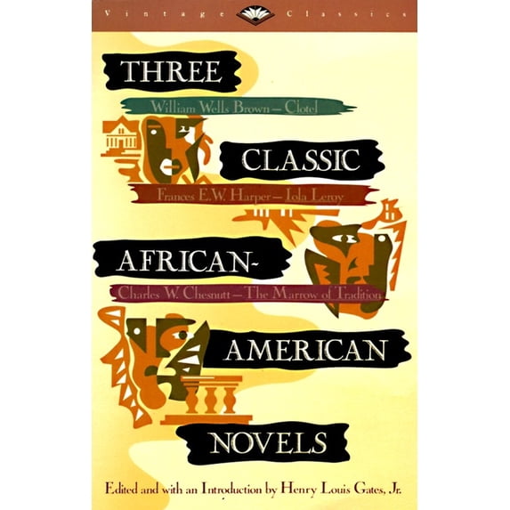 Vintage Classics Three Classic African-American Novels: Clotel, Iola Leary, the Marrow of Tradition, Book 0000, (Paperback)
