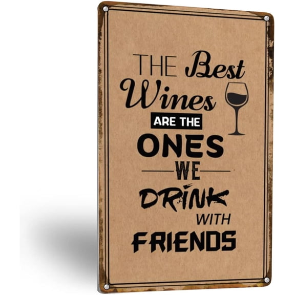 Vintage Club Tin Signs The Best Wines Are The Ones We Drink With Friends Home Winery Wall Art Decor For Bars Office Kitchen Restaurants Cafes Pubs,812 inch
