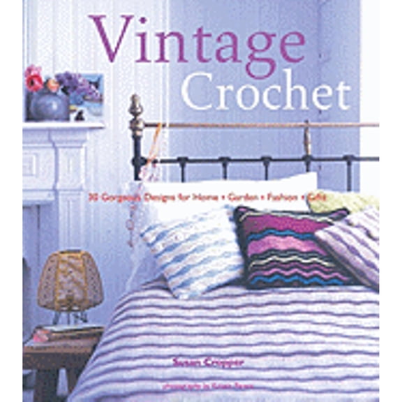 Pre-Owned Vintage Crochet: 30 Gorgeous Designs for Home, Garden, Fashion, Gifts (Paperback) by Susan Cropper