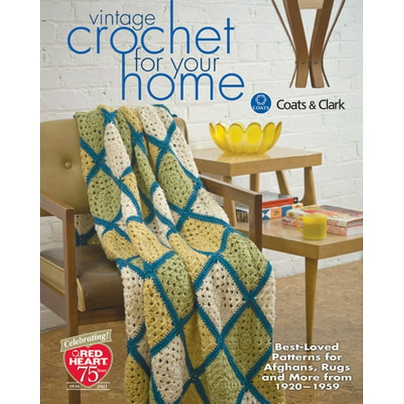 Pre-Owned Vintage Crochet for Your Home: Best-Loved Patterns for Afghans, Rugs and More from 1920-1959 (Paperback) 1440213704 9781440213700