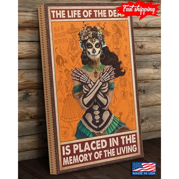 Vintage Día De Los Muertos Female Skeleton The Life Of The Dead Is Placed In The Memory Of The Living 11 x 17 Inch Poster