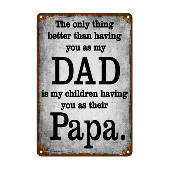 Vintage "Dad & Papa" Metal Wall Sign with Heartfelt Quote Rustic Iron Decorative Plaque, 12x8 Inch Indoor Outdoor Family-Friendly Home Decor, Gift for Father’s Day & Room Decor Decoration Decorating