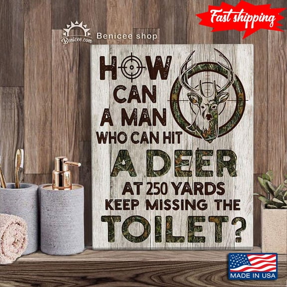 Vintage Deer Hunting How Can A Man Who Can Hit A Deer At 250 Yards Keep Missing The Toilet 16 x 24 Inch Poster