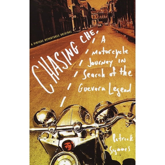 Vintage Departures Chasing Che: A Motorcycle Journey in Search of the Guevara Legend, (Paperback)