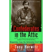TONY HORWITZ Vintage Departures: Confederates in the Attic : Dispatches from the Unfinished Civil War (Paperback)