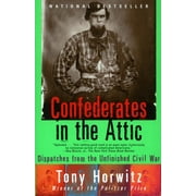 TONY HORWITZ Vintage Departures Confederates in the Attic: Dispatches from the Unfinished Civil War, (Paperback)