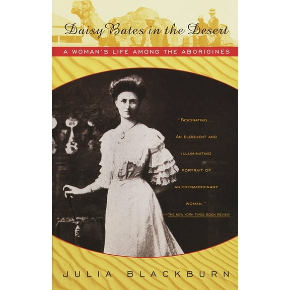 Vintage Departures Daisy Bates in the Desert: A Woman's Life Among the Aborigines, (Paperback)