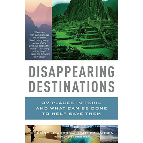Pre-Owned Disappearing Destinations: 37 Places in Peril and What Can Be Done to Help Save Them (Paperback) 0307277364 9780307277367