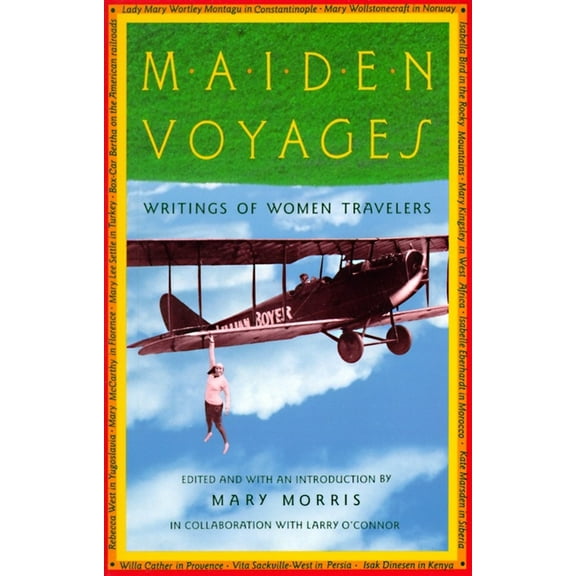 Vintage Departures: Maiden Voyages : Writings of Women Travelers (Paperback)