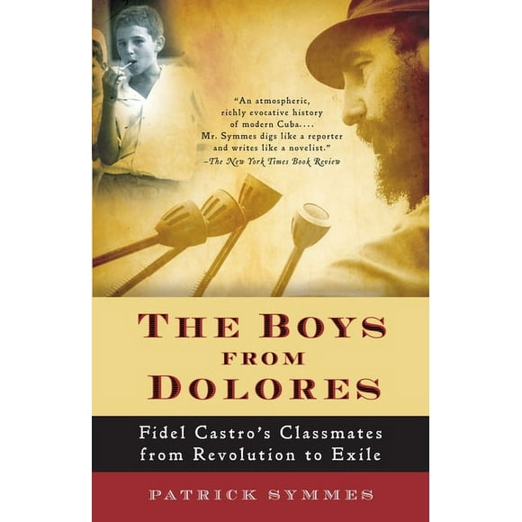 Vintage Departures: The Boys from Dolores : Fidel Castro's Schoolmates from Revolution to Exile (Paperback)