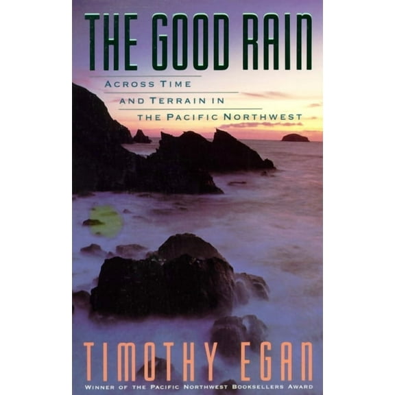 Vintage Departures The Good Rain: Across Time &amp; Terrain in the Pacific Northwest, Book 0000, (Paperback)