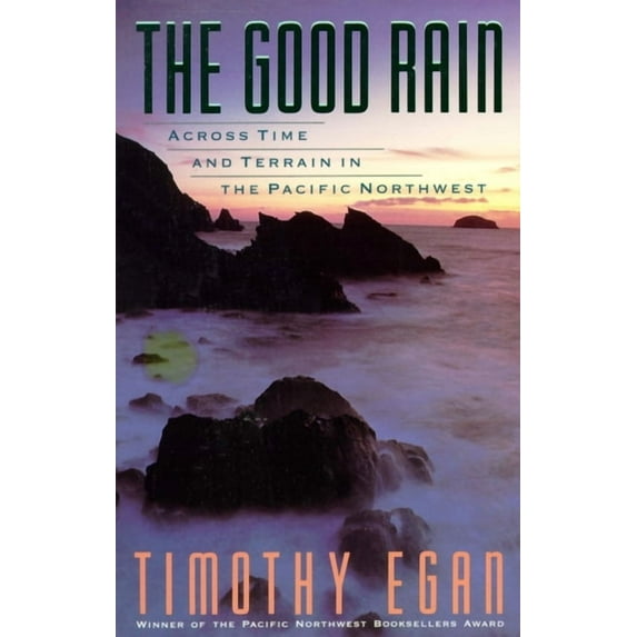 Vintage Departures The Good Rain: Across Time & Terrain in the Pacific Northwest, Book 0000, (Paperback)