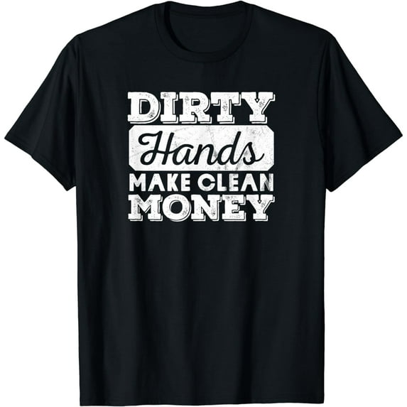 Vintage Distressed Dirty Hands Make Clean Lots of Money T-Shirt