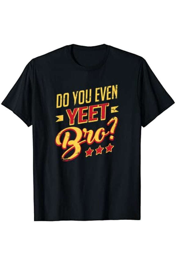 Vintage Do You Even Yeet Bro Funny Dance Craze Internet Meme T-Shirt - Perfect Gifts For Everyone