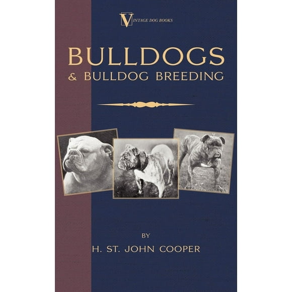 Vintage Dog Books Breed Classic: Bulldogs and Bulldog Breeding (A Vintage Dog Books Breed Classic) (Paperback)