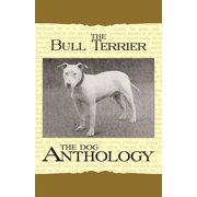 Vintage Dog Books Breed Classic The Bull Terrier - A Dog Anthology A Vintage Dog Books Breed Classic, Paperback