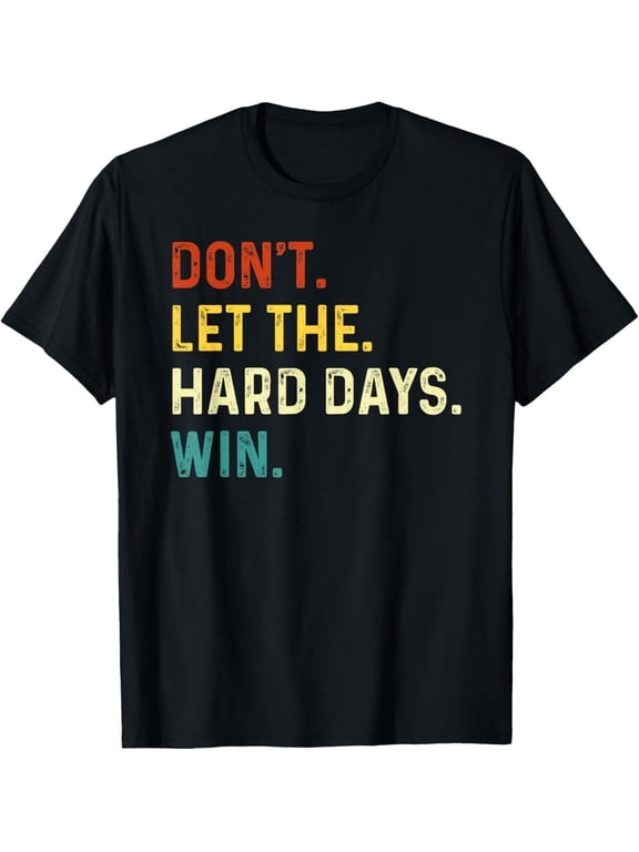 Vintage Don't Let The Hard Days Win T-Shirt, Small, Black