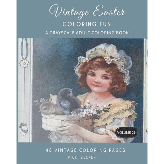Vintage Easter Coloring Fun: A Grayscale Adult Coloring Book (Paperback) by Vicki Becker