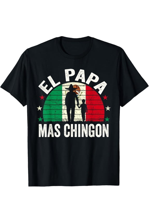 Vintage El Papa Mas Chingon - Mexican Dad Fathers Day Mexican Flag T-Shirt S-5Xl - Trending Birrthday Tee Gifts Vintage Tee -Birthday Gifts