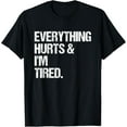 thumbnail image 1 of Vintage Everything Hurts & I'm Tired Funny T-Shirt, 1 of 4