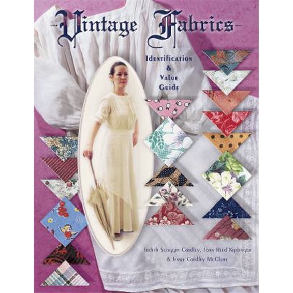 Pre-Owned Vintage Fabrics: Identification & Value Guide (Paperback) 1574324802 9781574324808