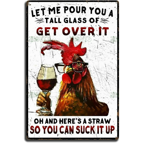 Vintage Farm Sign Metal Plaque Funny Chicken Gifts Chicken Let Me Pour You A Tall Glass of Get Over It Tin Sign for Home Farm Chicken Coop Farmhouse Kicthen Garden Decor 8"x6"