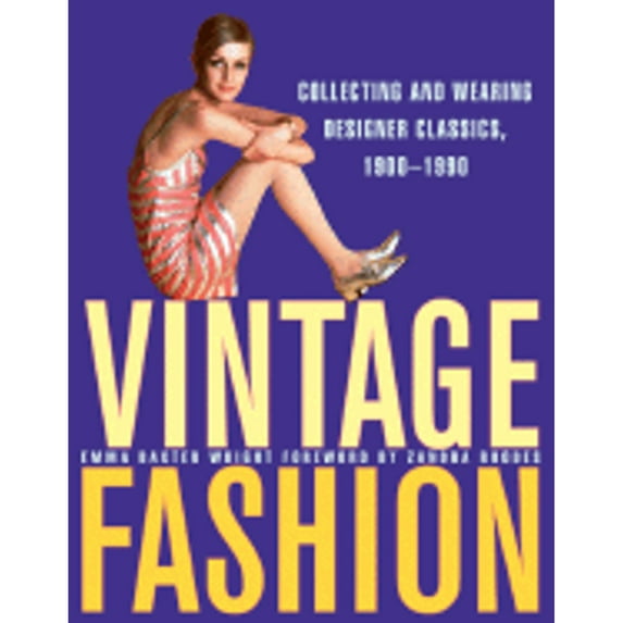 Pre-Owned Vintage Fashion: Collecting and Wearing Designer Classics, 1900-1990 (Hardcover) 0061252018 9780061252013