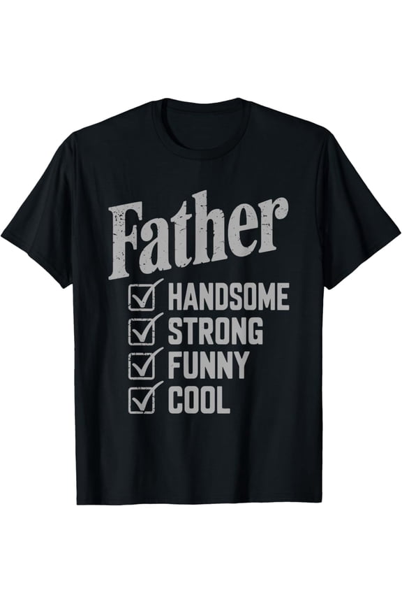 Vintage Father handsome strong funny cool Fathers Day T-Shirt S-5XL Birrthday Tee Gifts Vintage Tee -Birthday Gifts