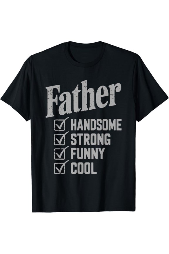 Vintage Father handsome strong funny cool Fathers Day T-Shirt S-5XL - Trending Birrthday Tee Gifts Vintage Tee -Birthday Gifts