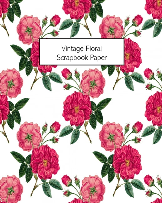 Vintage Floral Scrapbook Paper: 12 Unique Designs x2, Pink Roses Patterns,  Double Sided Sheets Size At 8 x 8 Inches, Decorative Craft Paper for