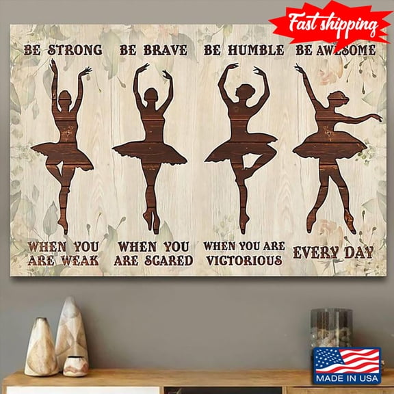 Vintage Floral Theme Silhouettes Of Ballerinas Dancing Be Strong When You Are Weak Be Brave When You Are Scared 11 x 17 Inch Poster