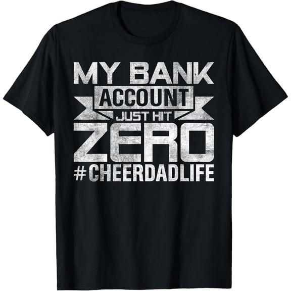 Vintage Funny Dad My Bank Account Just Hit Zero Cheer Dad T-Shirt Unisex S-5XL Hot Trending Shirt, Vintage Birthday Gift