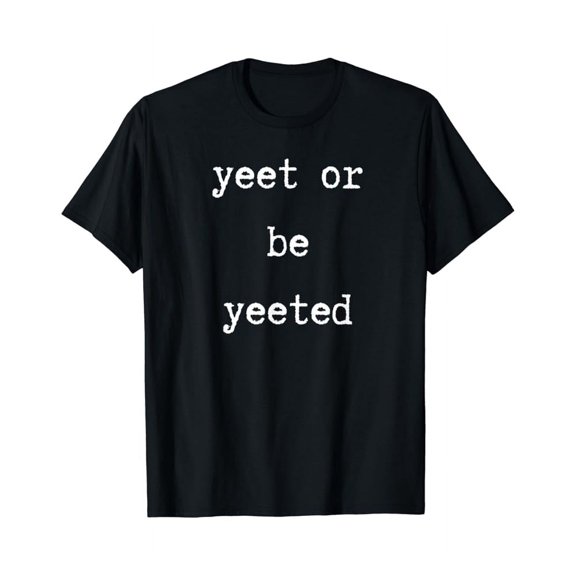 Vintage Funny Excited Yeet Or Be Yeeted Dank Meme T-Shirt - Perfect Gifts For Everyone, Birthday Gift