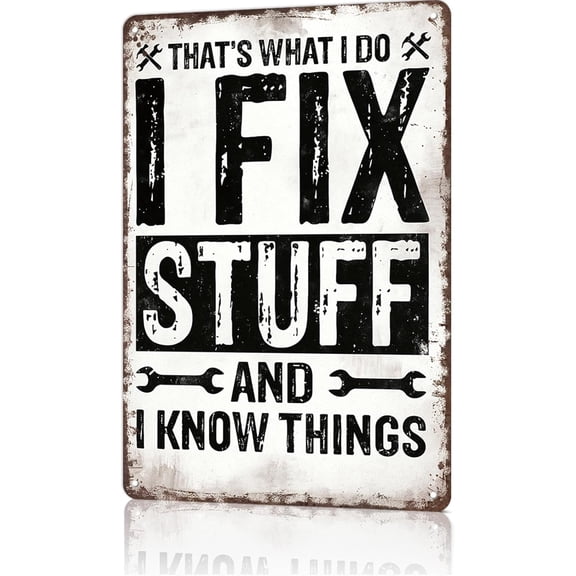 Vintage Funny Mechanic Metal Tin Sign, I Fix Stuff And I Know Things Wall Art for Man Cave, Office, Dorm, Bar, Garage Decor, 8 x 12 Inch