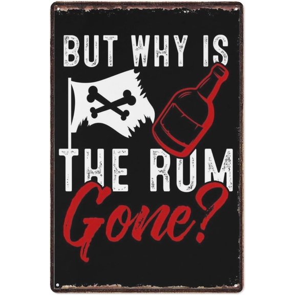 Vintage Funny Metal Tin Sign But Why Is The Rum Gone Drinking Quote 8x12 Inch, Inspirational Wall Art for Home, Garage or Farmhouse