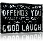 Vintage Garage Decor Funny Sarcasm Metal Tin Signs Home Bar Man Cave Wall Decor Gifts 12 X 8 Inches if Something Here Offends You Please Let Us Know
