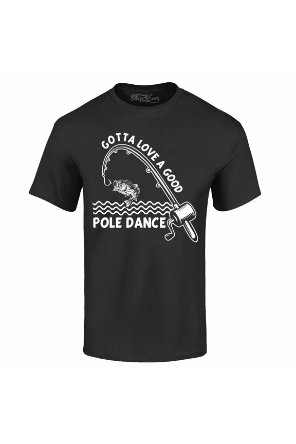 Vintage Gotta Love A Good Pole Dance T-Shirt Funny Fishing Fishermen Shirts Perfect Gifts For Everyone