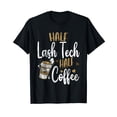 thumbnail image 1 of Vintage Half Lash Tech Half Coffee Pun Lash Tech T-Shirt, 1 of 5