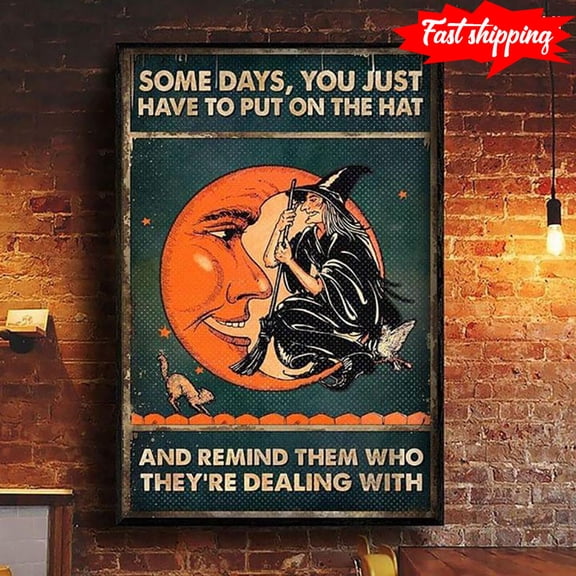 Vintage Halloween Witch On Broomstick With Black Cat & Smiling Moon Face Some Days You Have To Put On The Hat And Remind Them Who They’re Dealing With 11 x 17 Inch Poster