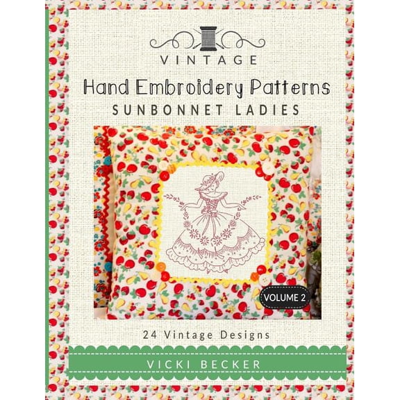 Vintage Hand Embroidery Patterns Vintage Hand Embroidery Patterns Sunbonnet Ladies: 24 Authentic Vintage Designs, Book 2, (Paperback)