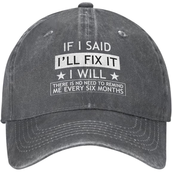 Vintage Hats for Men If I Said I'll Fix It I Will There is No Need to Reminds Me Every Six Months Fashionable Hat