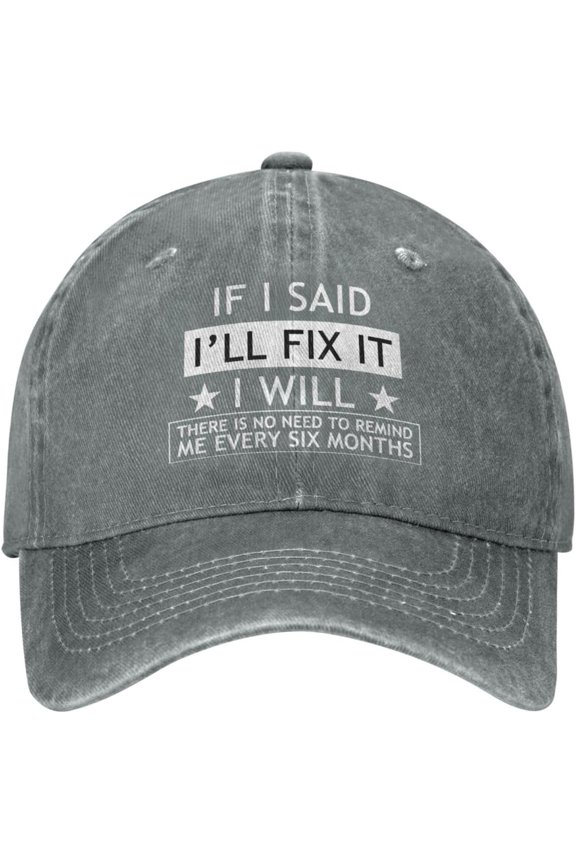 Vintage Hats for Men If I Said I'll Fix It I Will There is No Need to Reminds Me Every Six Months Fashionable Hat