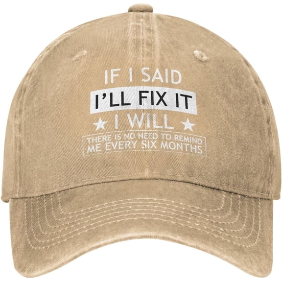 Vintage Hats for Men If I Said I'll Fix It I Will There is No Need to Reminds Me Every Six Months Fashionable Hat