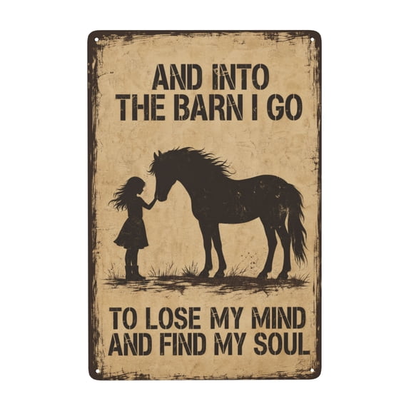 Vintage Horse Barn Metal Tin Sign Into The Barn I Go To Lose My Mind And Find My Soul For Shed Man Cave Or Kitchen 8x12 Inch