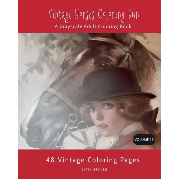 Vintage Horses Coloring Fun: A Grayscale Adult Coloring Book (Paperback) by Vicki Becker