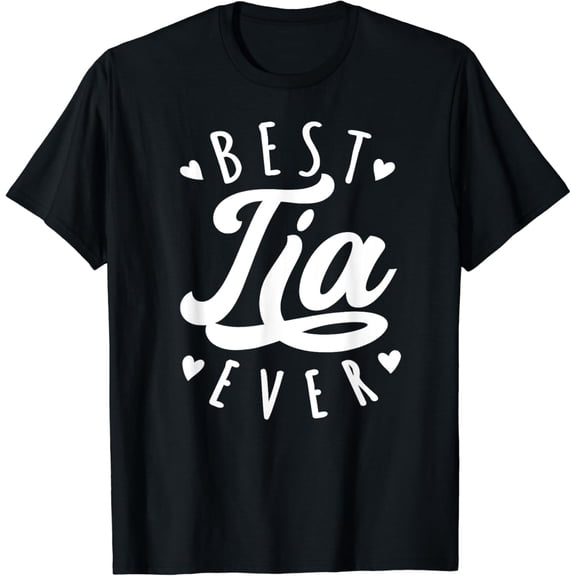 Vintage Hot trending Best Tia Ever - Modern Calligraphy Font Mother'S Gift Tia T-Shirt - Birthday Gifts