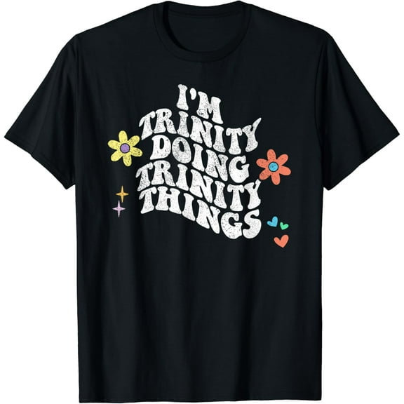 Vintage Hot trending Groovy Im Trinity Doing Trinity Things Funny Mother'S Gift T-Shirt - Birthday Gifts