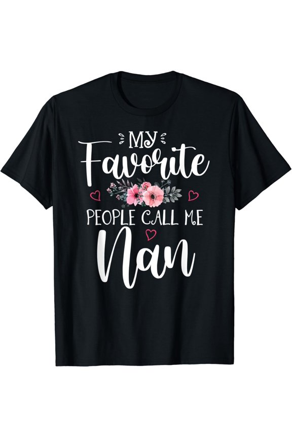 Vintage Hot trending My Favorite People Call Me Nan Funny Floral Mother'S Gift T-Shirt - Birthday Gifts