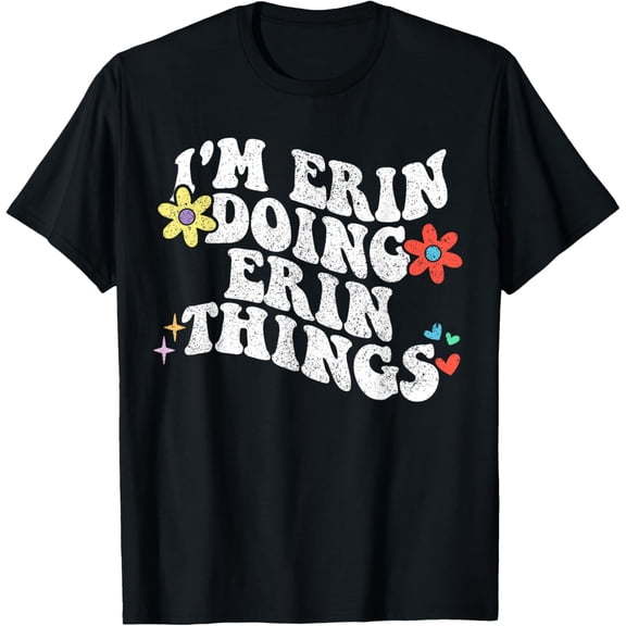 Vintage Hot trending Retro Groovy Im Erin Doing Erin Things Funny Mother'S Gift T-Shirt - Birthday Gifts