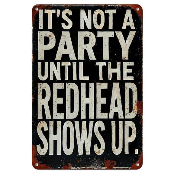 Vintage Humor Metal Sign, It's Not A Party Until The Redhead Shows Up Sign, Wall Decor for Home Bar Man Cave Garage Dormitory
